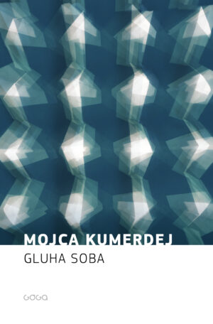 Mojca Kumerdej: Gluha soba